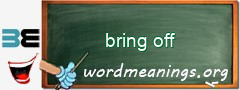 WordMeaning blackboard for bring off
